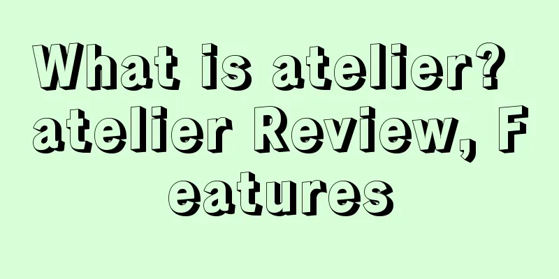 What is atelier? atelier Review, Features