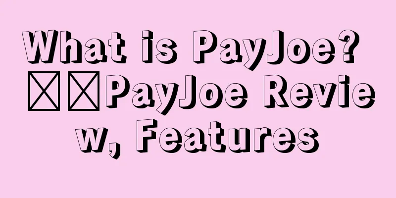 What is PayJoe? ​​PayJoe Review, Features
