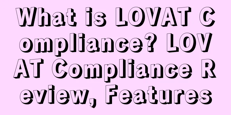 What is LOVAT Compliance? LOVAT Compliance Review, Features