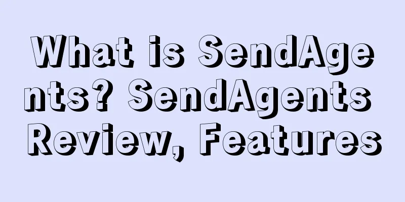 What is SendAgents? SendAgents Review, Features