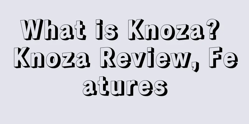 What is Knoza? Knoza Review, Features