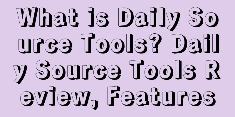 What is Daily Source Tools? Daily Source Tools Review, Features