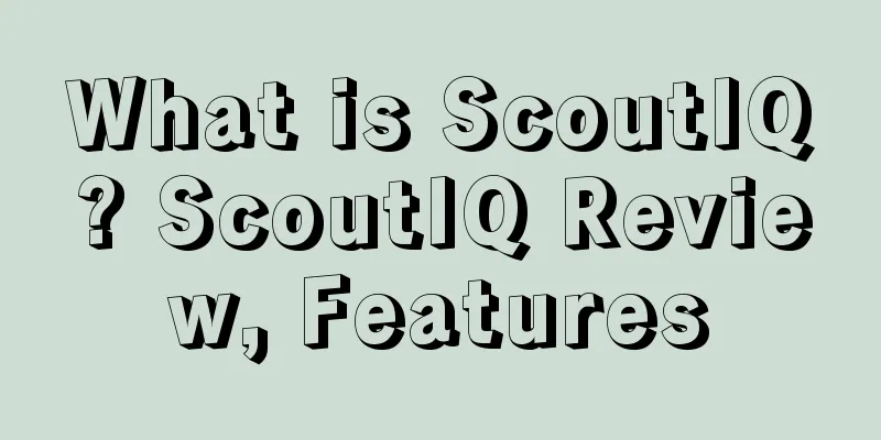 What is ScoutIQ? ScoutIQ Review, Features