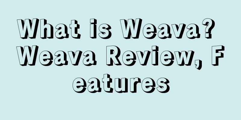 What is Weava? Weava Review, Features