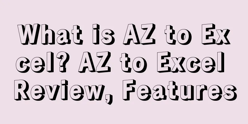 What is AZ to Excel? AZ to Excel Review, Features