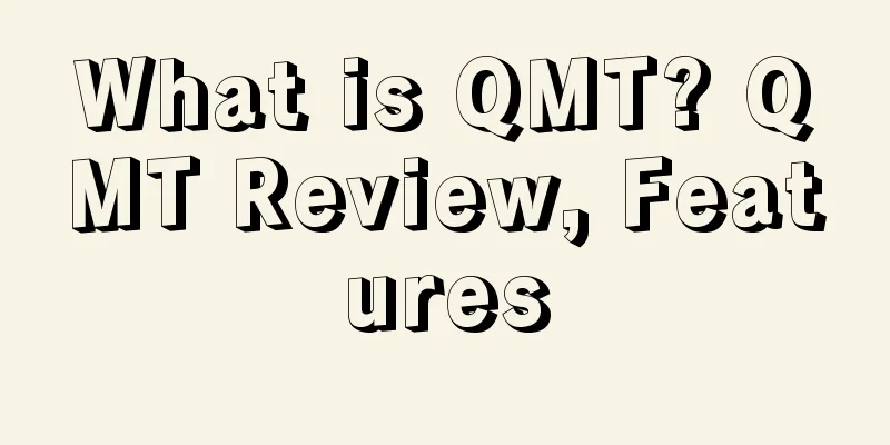What is QMT? QMT Review, Features