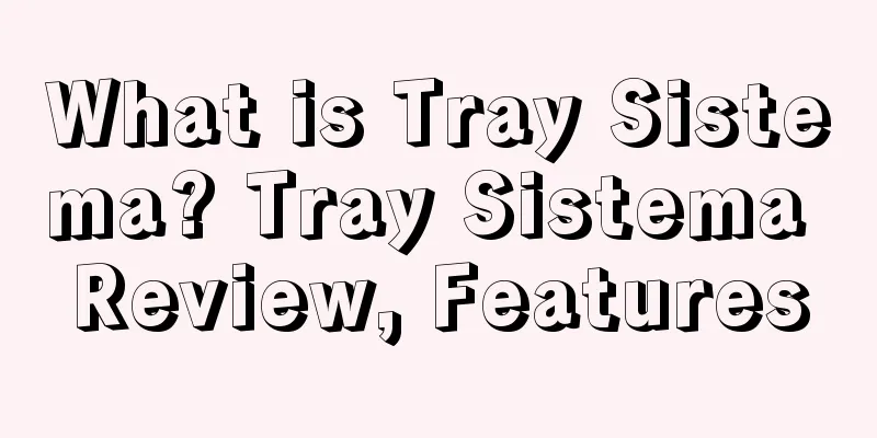 What is Tray Sistema? Tray Sistema Review, Features