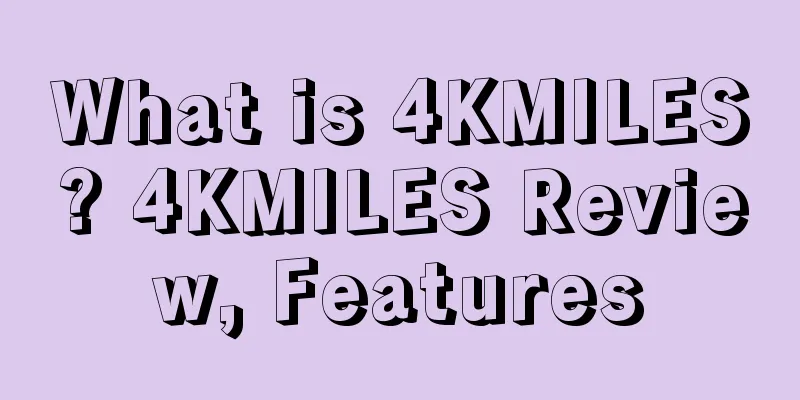 What is 4KMILES? 4KMILES Review, Features