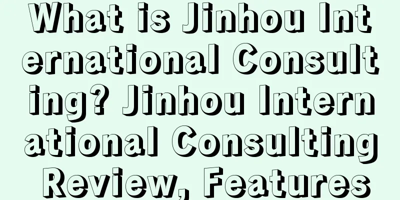 What is Jinhou International Consulting? Jinhou International Consulting Review, Features