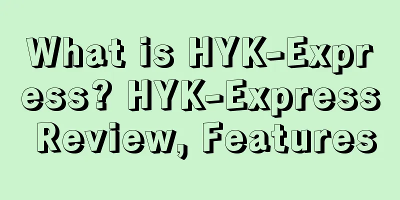What is HYK-Express? HYK-Express Review, Features