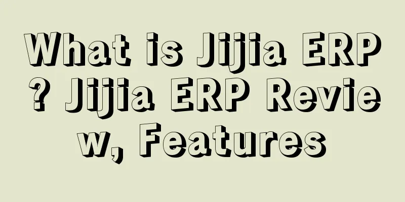 What is Jijia ERP? Jijia ERP Review, Features