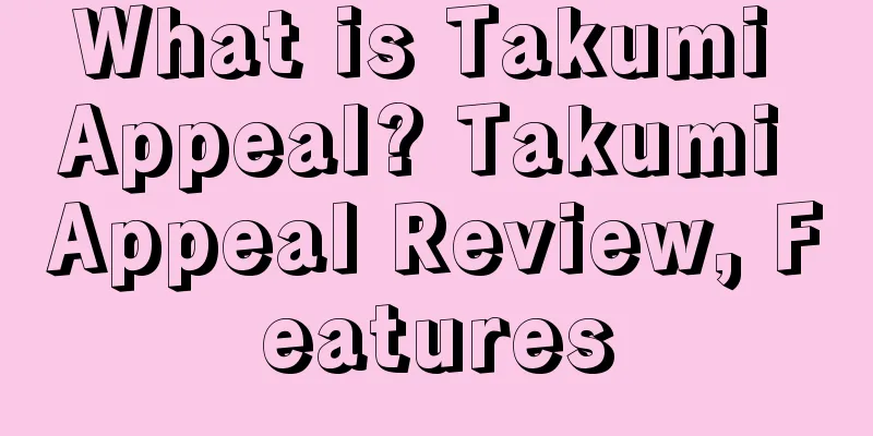 What is Takumi Appeal? Takumi Appeal Review, Features