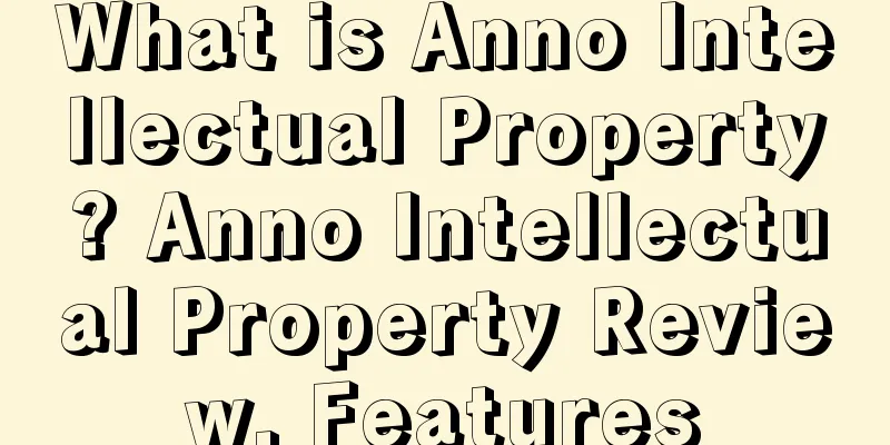 What is Anno Intellectual Property? Anno Intellectual Property Review, Features