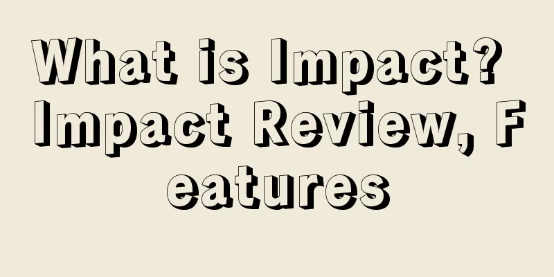 What is Impact? Impact Review, Features