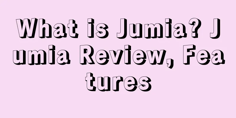 What is Jumia? Jumia Review, Features