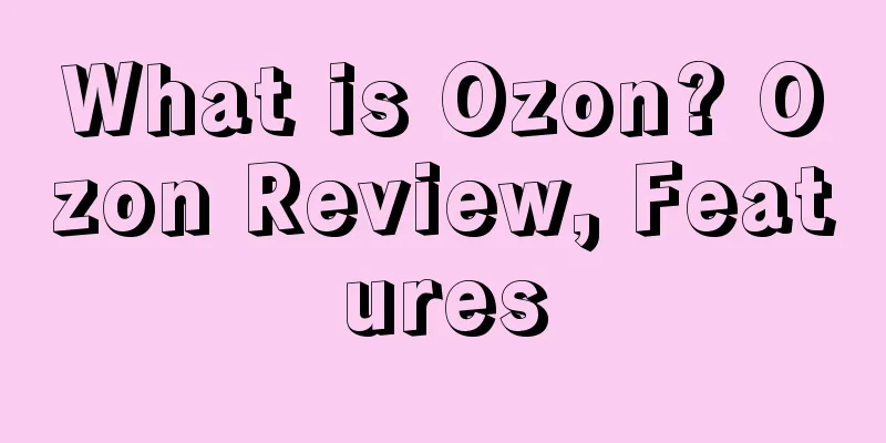 What is Ozon? Ozon Review, Features