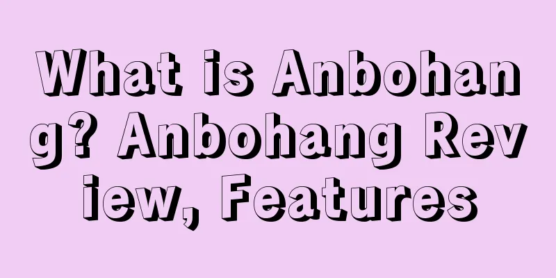 What is Anbohang? Anbohang Review, Features