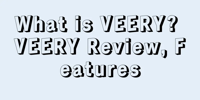 What is VEERY? VEERY Review, Features