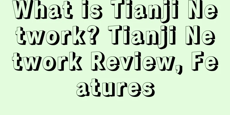 What is Tianji Network? Tianji Network Review, Features