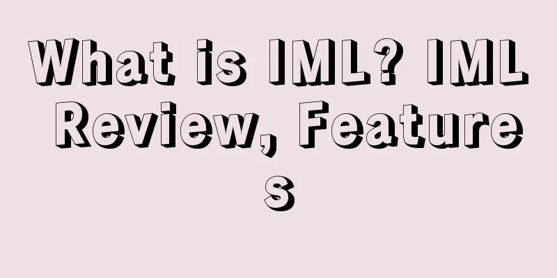 What is IML? IML Review, Features