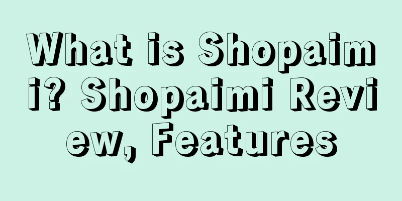 What is Shopaimi? Shopaimi Review, Features