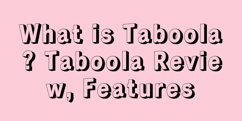 What is Taboola? Taboola Review, Features
