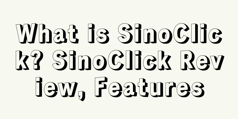 What is SinoClick? SinoClick Review, Features