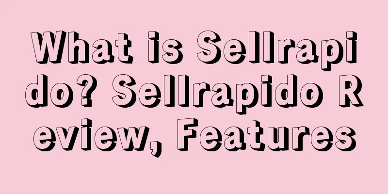 What is Sellrapido? Sellrapido Review, Features