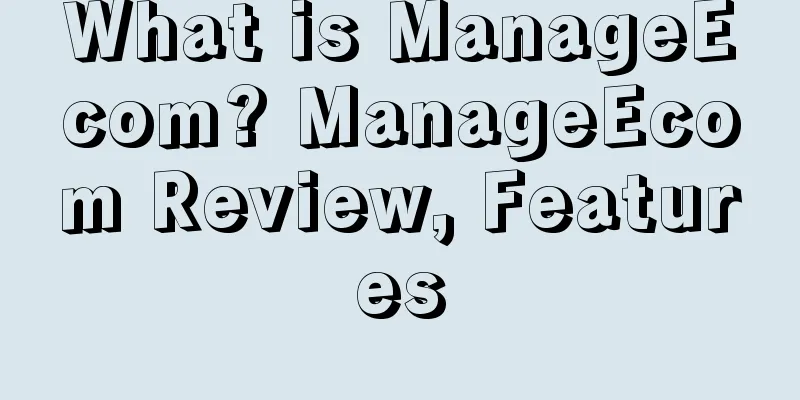 What is ManageEcom? ManageEcom Review, Features