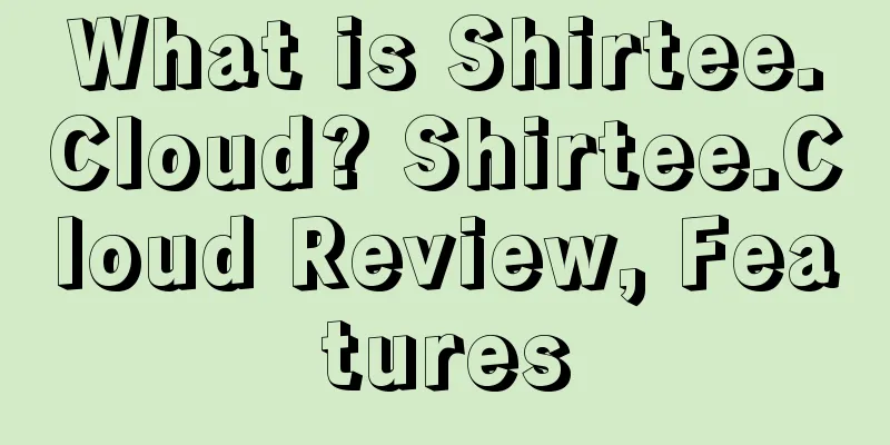 What is Shirtee.Cloud? Shirtee.Cloud Review, Features