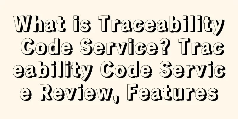 What is Traceability Code Service? Traceability Code Service Review, Features