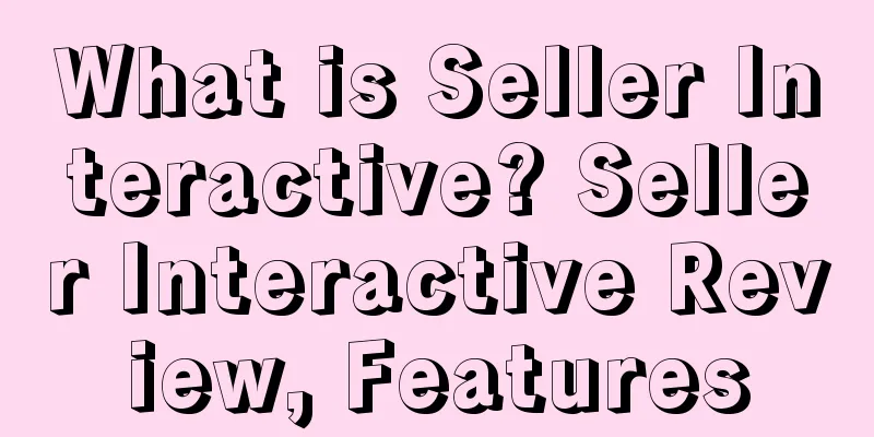 What is Seller Interactive? Seller Interactive Review, Features