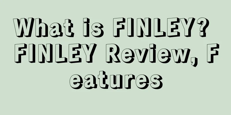 What is FINLEY? FINLEY Review, Features