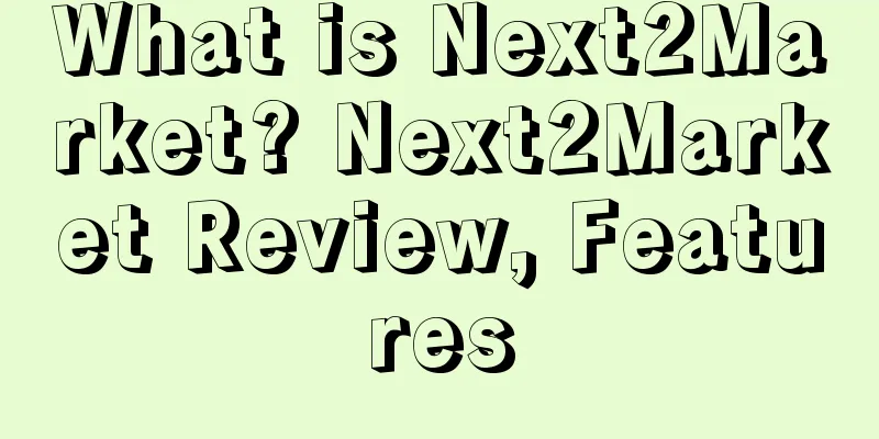 What is Next2Market? Next2Market Review, Features