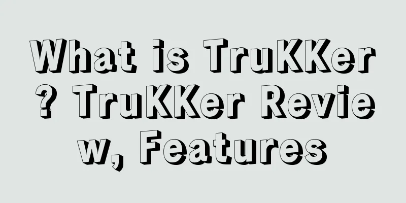 What is TruKKer? TruKKer Review, Features