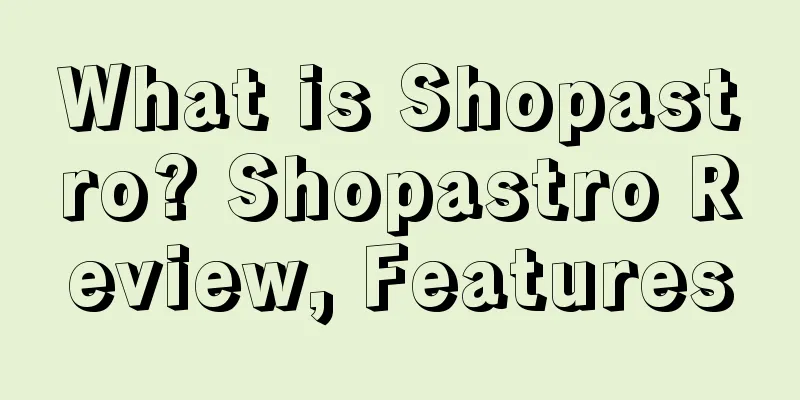 What is Shopastro? Shopastro Review, Features