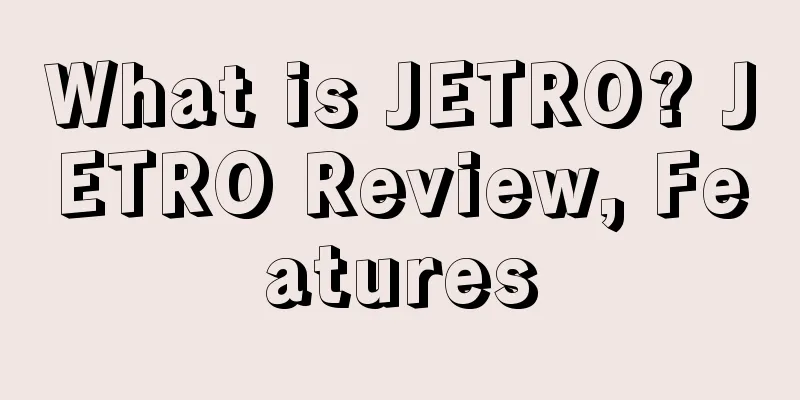 What is JETRO? JETRO Review, Features