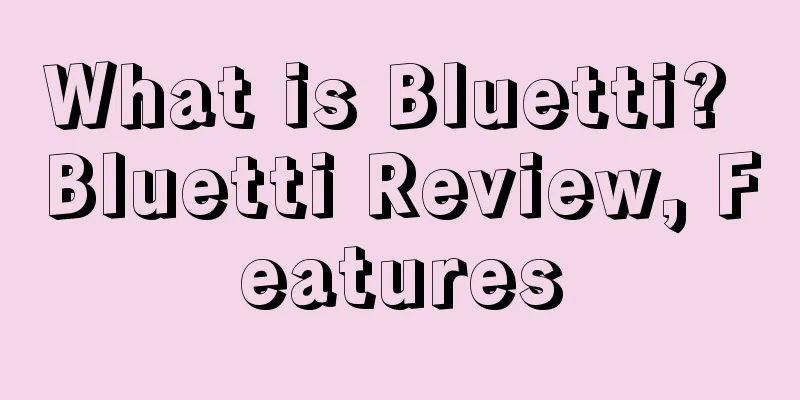 What is Bluetti? Bluetti Review, Features