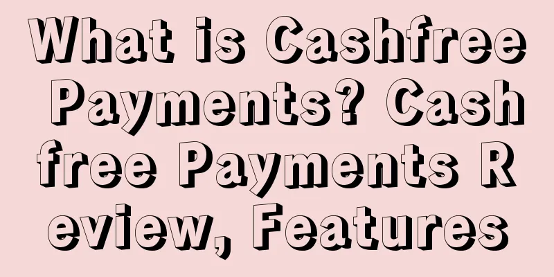 What is Cashfree Payments? Cashfree Payments Review, Features