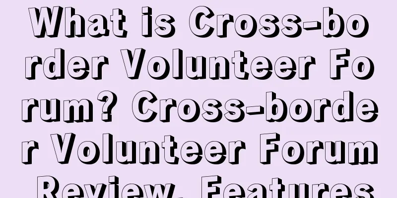 What is Cross-border Volunteer Forum? Cross-border Volunteer Forum Review, Features