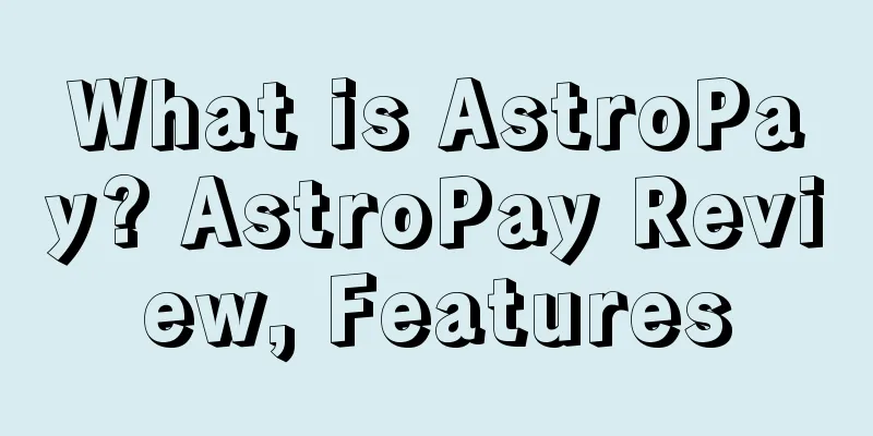 What is AstroPay? AstroPay Review, Features