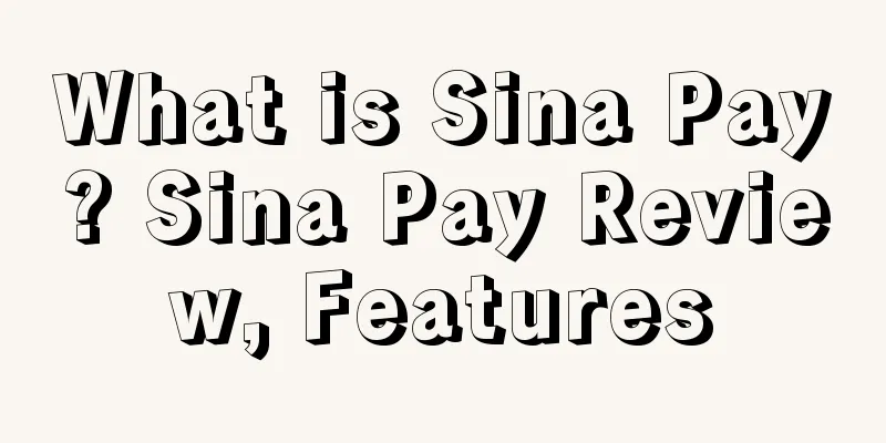 What is Sina Pay? Sina Pay Review, Features