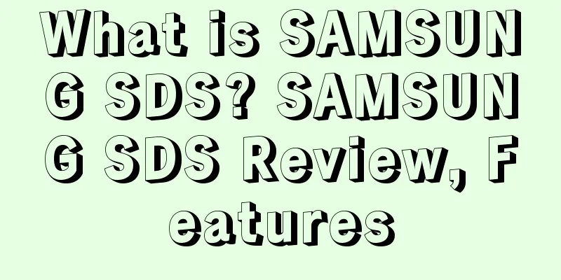 What is SAMSUNG SDS? SAMSUNG SDS Review, Features