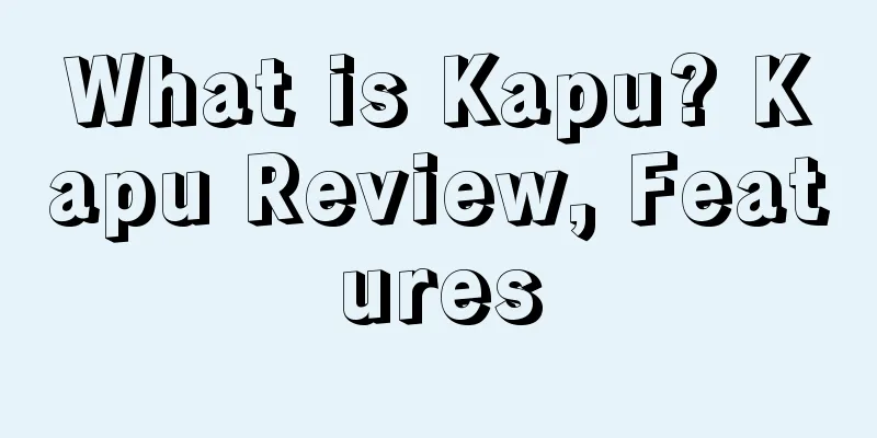 What is Kapu? Kapu Review, Features