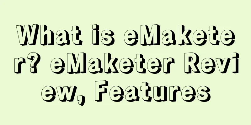 What is eMaketer? eMaketer Review, Features