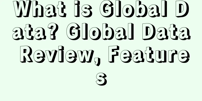 What is Global Data? Global Data Review, Features