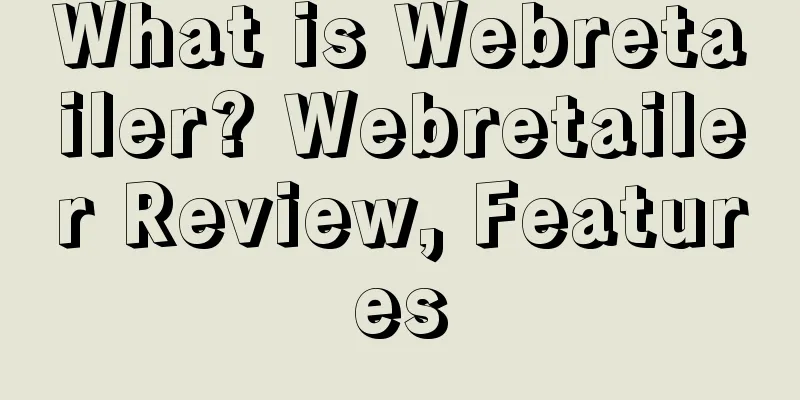 What is Webretailer? Webretailer Review, Features