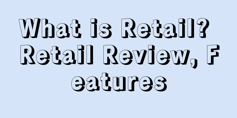 What is Retail? Retail Review, Features