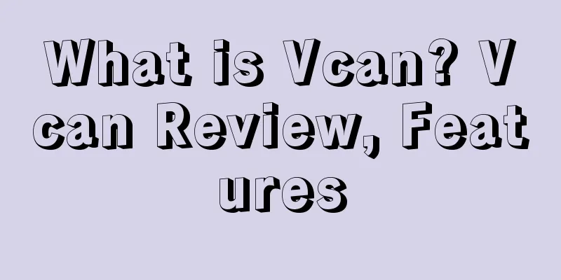 What is Vcan? Vcan Review, Features