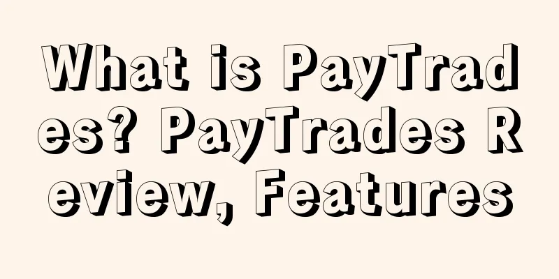 What is PayTrades? PayTrades Review, Features